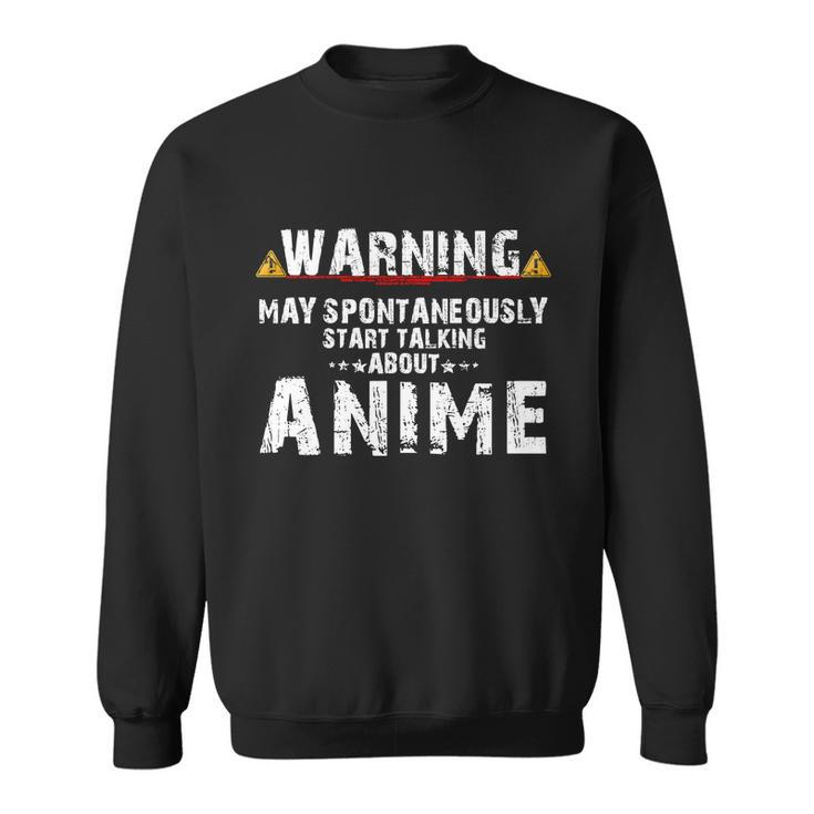 Warning May Spontaneously Start Talking About Anime V2 Sweatshirt