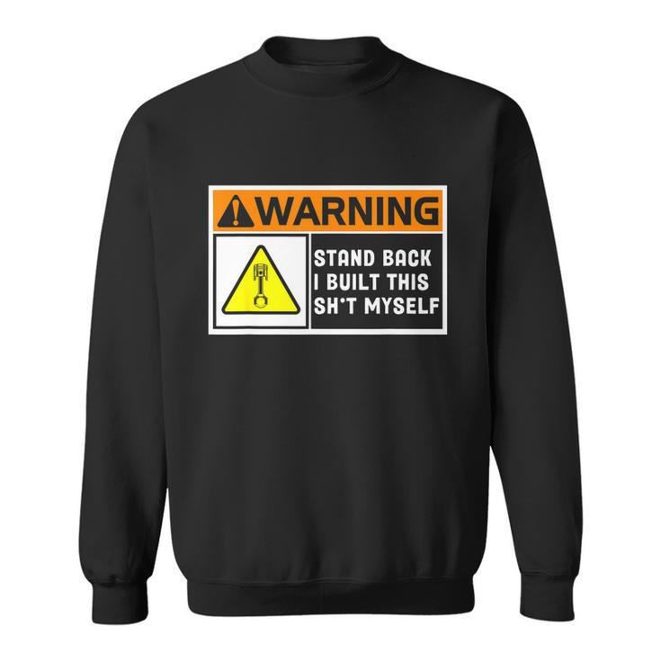 Warning Stand Back I Built This Shit Myself Sweatshirt