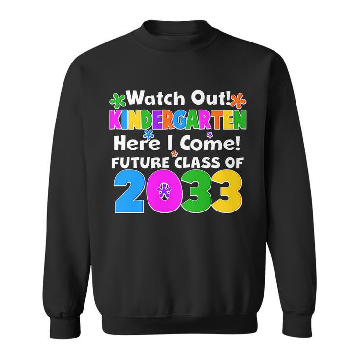 Watch Out Kindergarten Here I Come Future Class Of  Sweatshirt