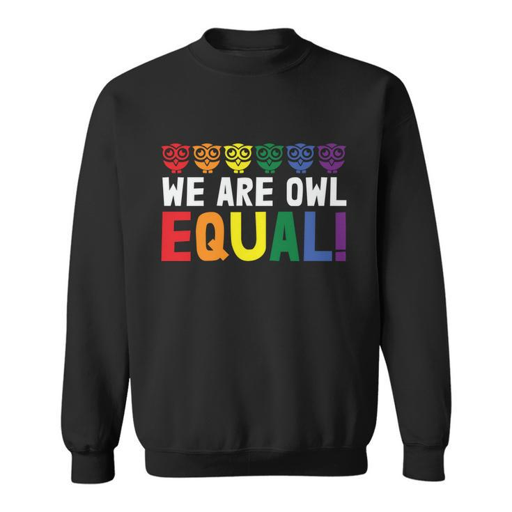 We Are Owl Equal Lgbt Gay Pride Lesbian Bisexual Ally Quote Sweatshirt