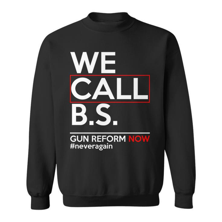 We Call BS Gun Reform Now Neveragain Tshirt Sweatshirt
