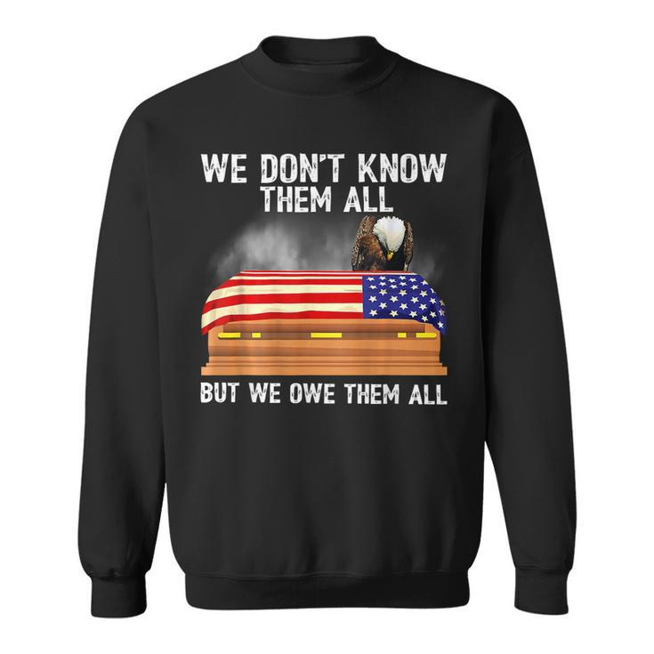 We Dont Know Them All But We Owe Them All 4Th Of July Back  Sweatshirt