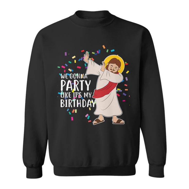 We Gonna Party Like Its My Birthday Dabbing Jesus Tshirt Sweatshirt