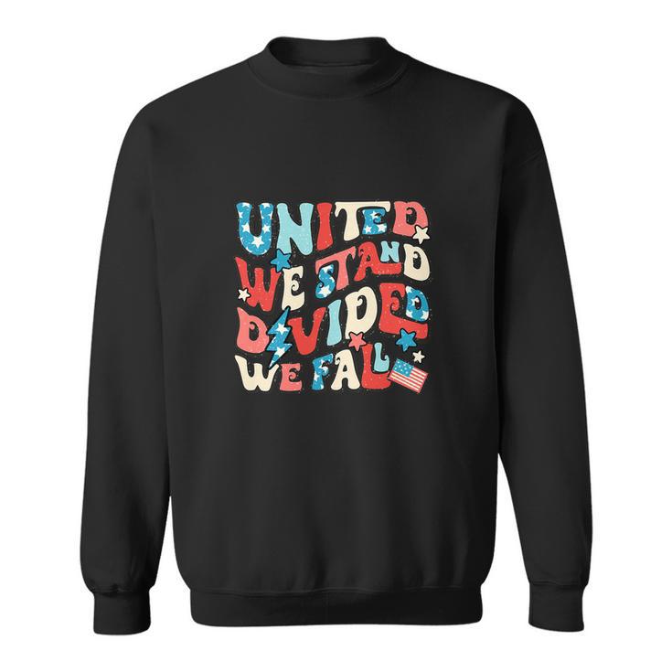 We Stand Divided We Fall 4Th Of July American Flag Sweatshirt