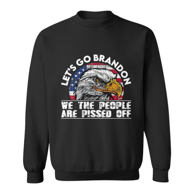 We The People Are Pissed Off Lets Go Brandon Sweatshirt