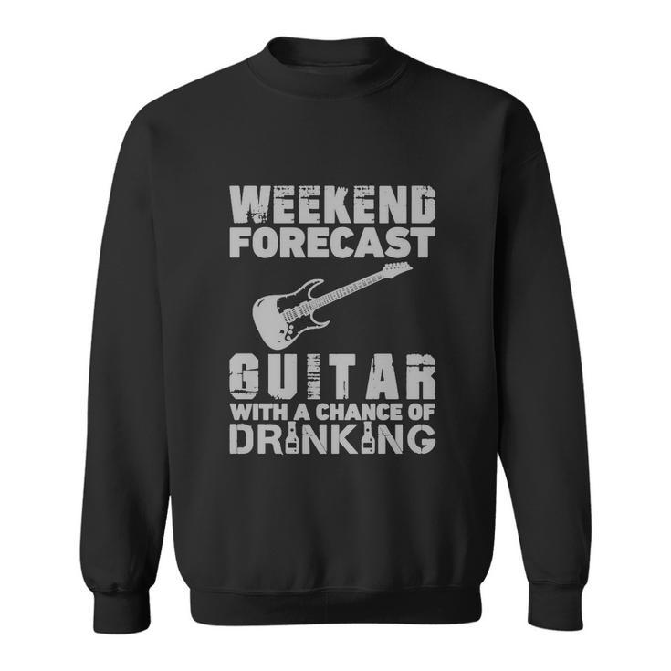 Weekend Forcast Guitar With A Chance Of Drinking Sweatshirt