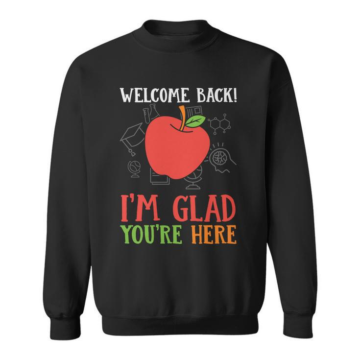 Welcome Back Im Glad You’Re Here Teacher Graphic Plus Size Shirt Female Male Kid Sweatshirt