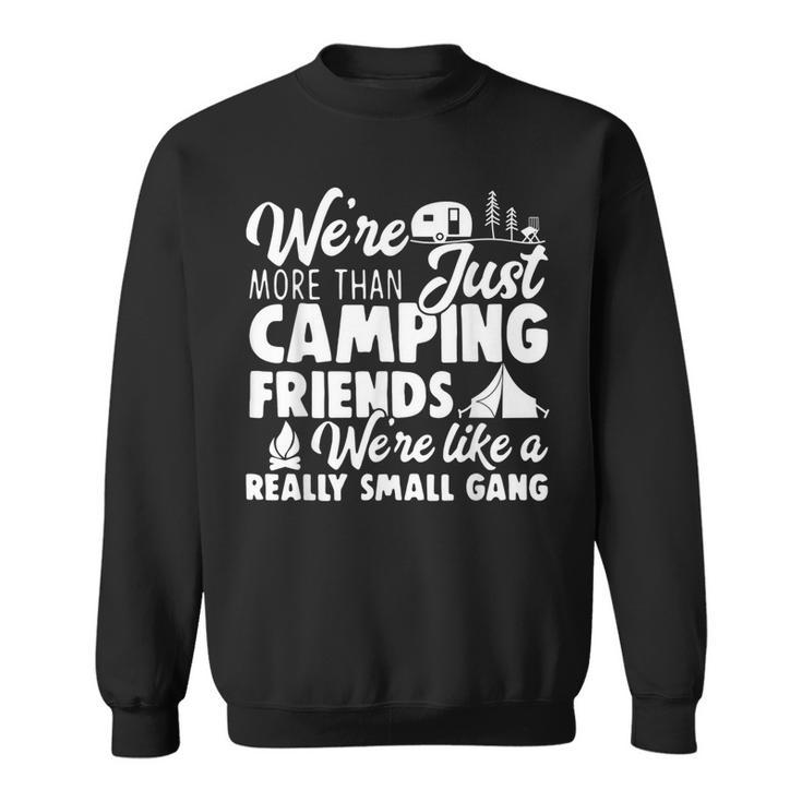 Were More Than Just Camping Friends Happy Camper Camping  Men Women Sweatshirt Graphic Print Unisex