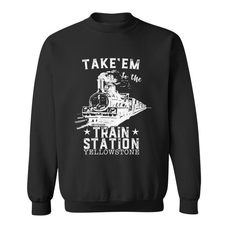 Western Coountry Yellowstone Take Em To The Train Station Tshirt Sweatshirt