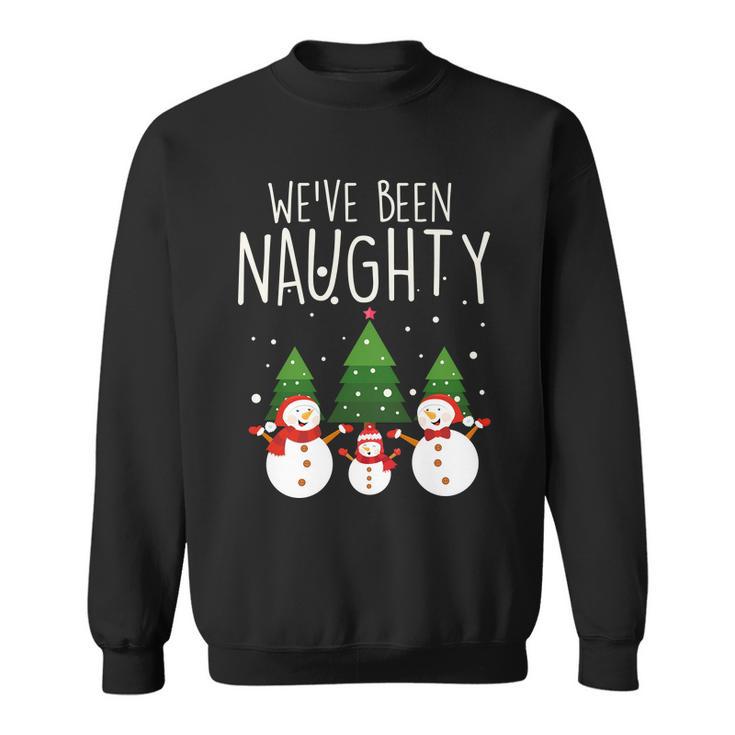 Weve Been Naughty Christmas Snowman Sweatshirt