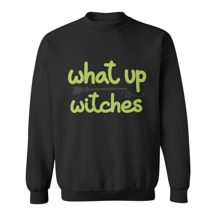 What Up Witches Broom Halloween Quote Sweatshirt