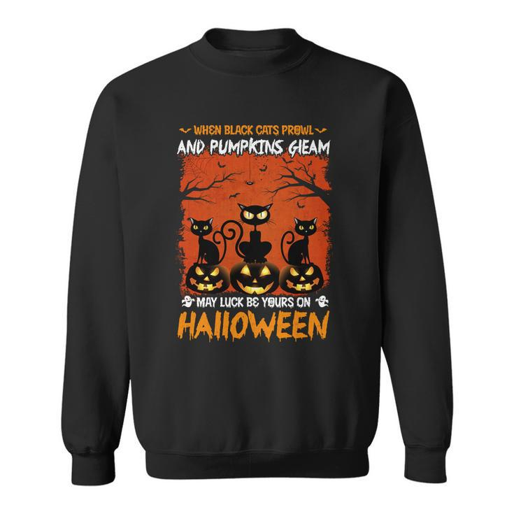 When Black Cat Prowl And Pumpkin Gleam My Luck Be Yours On Halloween Men Women Sweatshirt Graphic Print Unisex