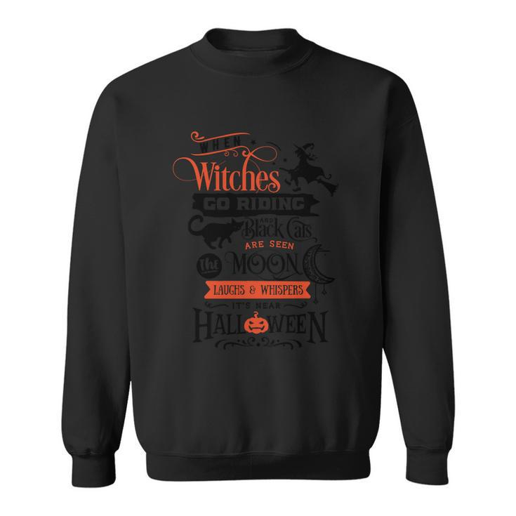 When Witches Go Riding An Black Cats Are Seen Moon Halloween Quote V3 Sweatshirt