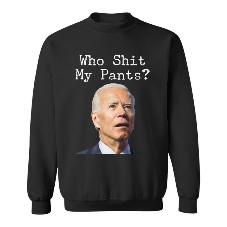 Who Shit My Pants Funny Anti Joe Biden Sweatshirt