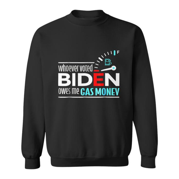 Whoever Voted Biden Owes Me Gas Money Anti Biden Tshirt Sweatshirt