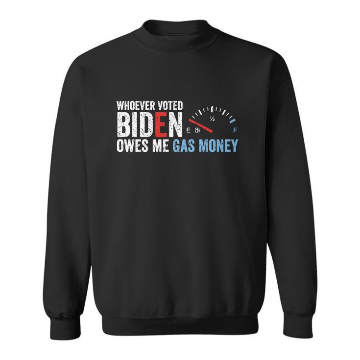 Whoever Voted Biden Owes Me Gas Money Tshirt V2 Sweatshirt