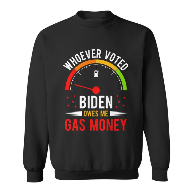 Whoever Voted Biden Owes Me Gas Money V4 Sweatshirt