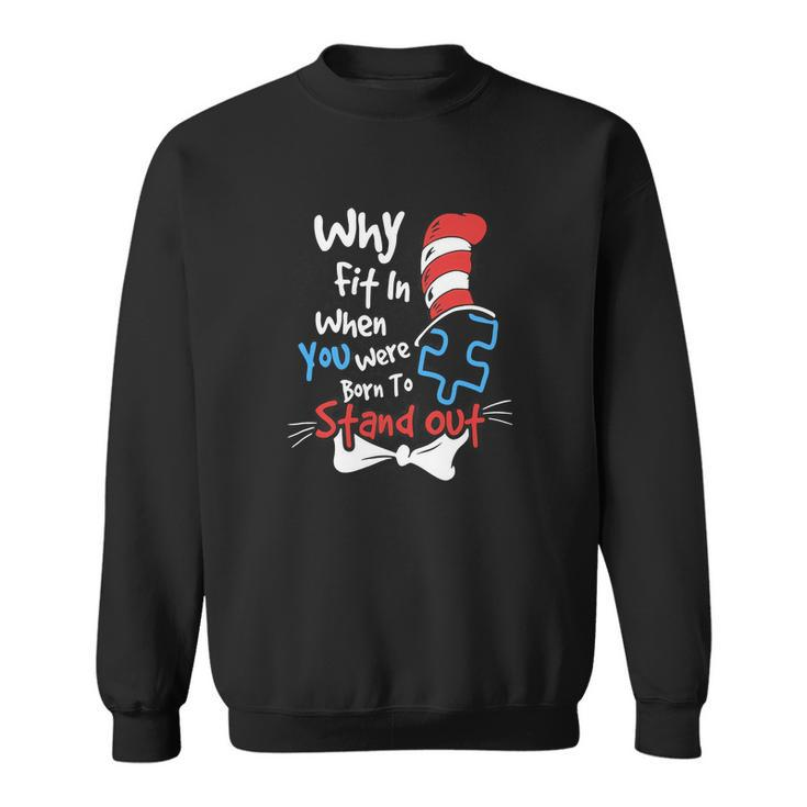 Why Fit In When You Were Born To Stand Out Autism V2 Sweatshirt