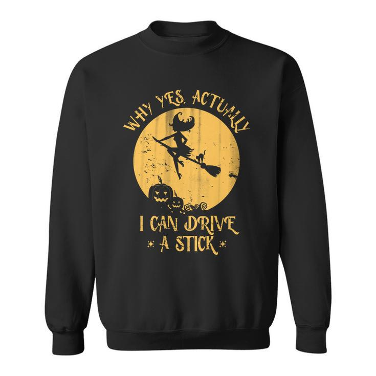 Why Yes Actually I Can Drive A Stick Tshirt Sweatshirt