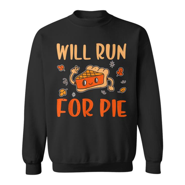 Will Run For Pie Pumpkin Funny Thanksgiving  Sweatshirt
