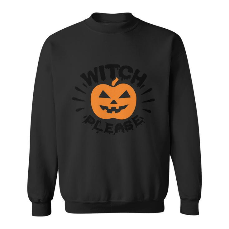 Witch Please Pumpkin Halloween Quote Sweatshirt