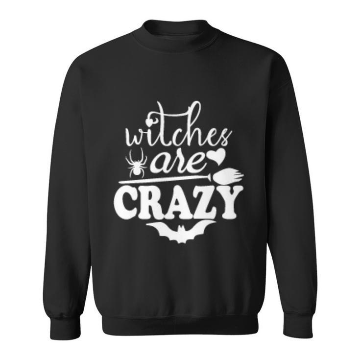 Witches Are Crazy Halloween Quote Sweatshirt