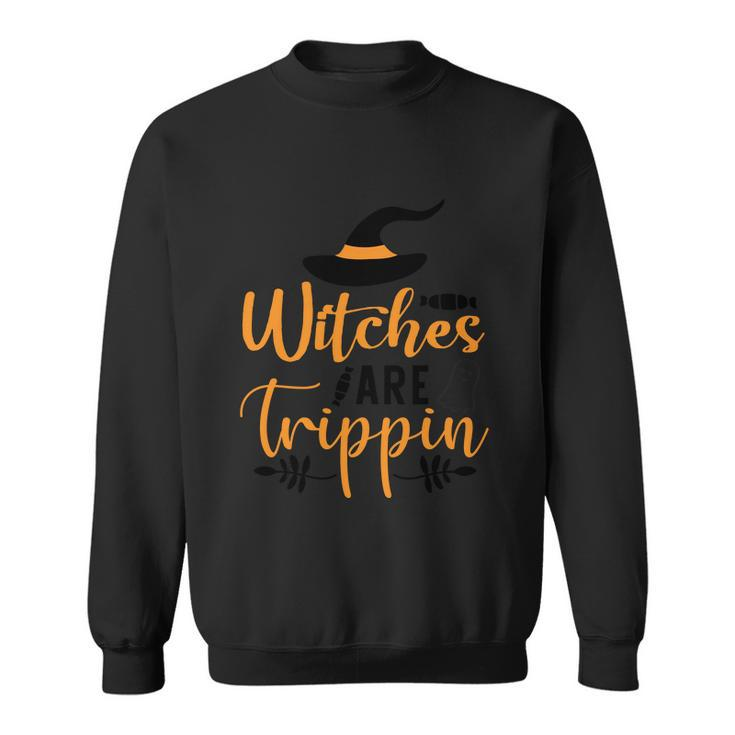 Witches Are Trippin Halloween Quote Sweatshirt
