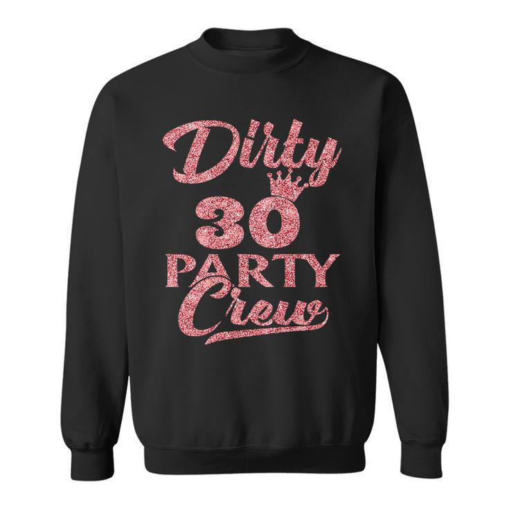 Womens Dirty 30 Crew  30Th Birthday Party Crew Dirty 30 Men Women Sweatshirt Graphic Print Unisex