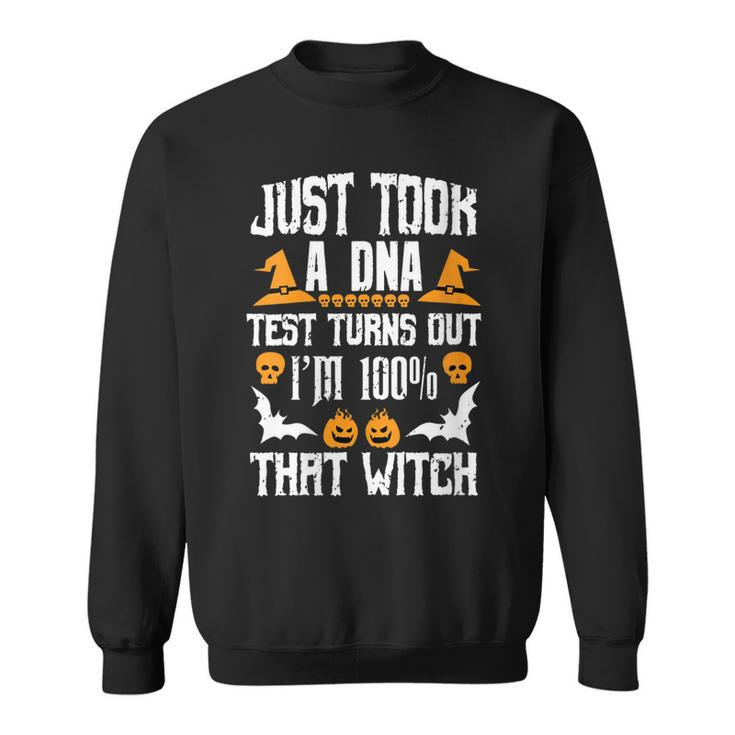 Womens Funny I Just Took A Dna Test Im 100 That Witch Halloween  Sweatshirt