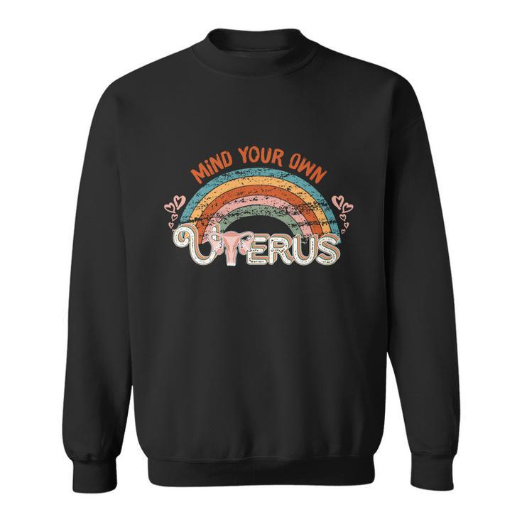 Womens Rights 1973 Pro Roe Vintage Mind You Own Uterus Sweatshirt