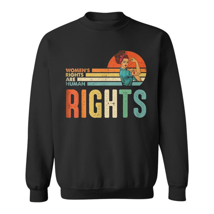 Womens Rights Are Human Rights Feminist Pro Choice Vintage  Sweatshirt