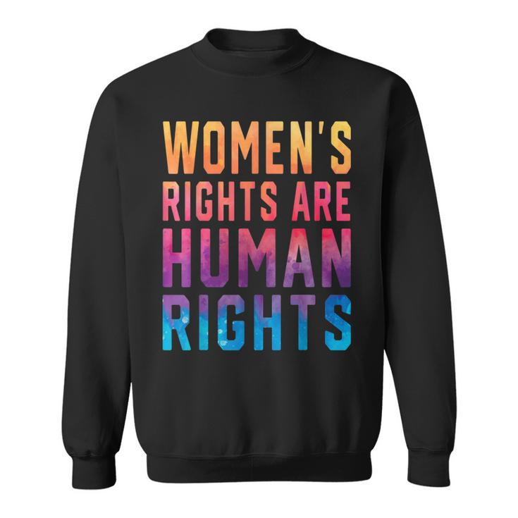 Womens Rights Are Human Rights Pro Choice Tie Dye Sweatshirt