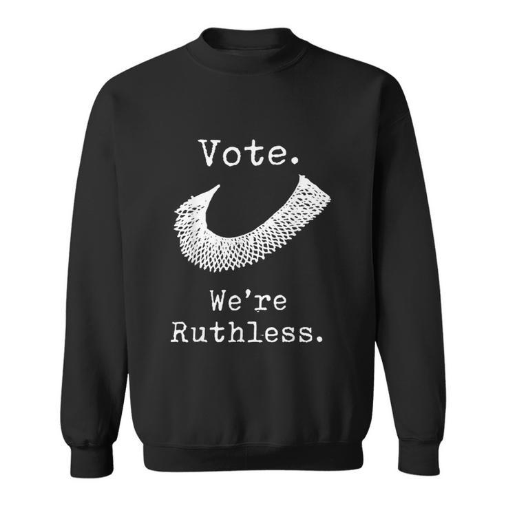 Womens Rights Vote Were Ruthless Rbg Pro Choice Sweatshirt