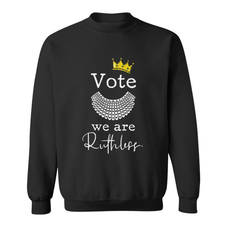 Womens Rights Vote Were Ruthless Rbg Pro Choice Sweatshirt