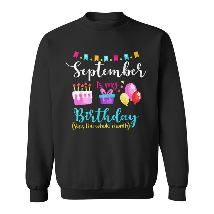 Womens September Is My Birthday The Whole Month September Birthday  Men Women Sweatshirt Graphic Print Unisex