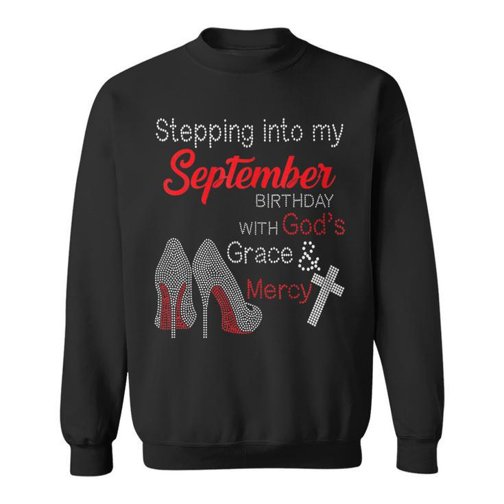 Womens Stepping Into My September Birthday With Gods Grace &  V2 Men Women Sweatshirt Graphic Print Unisex