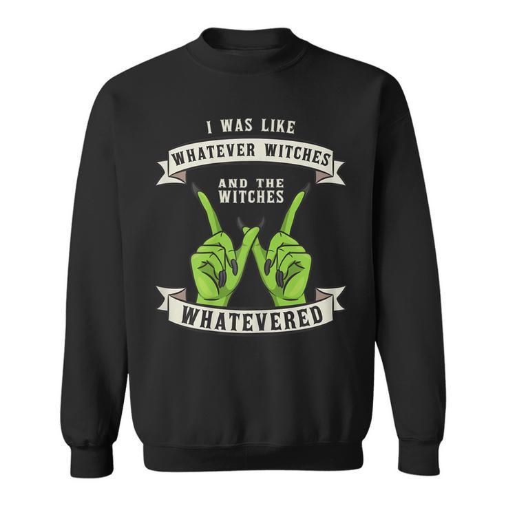 Womens Whatever Witches Witch Wiccan Costume Funny Halloween Gifts  Sweatshirt