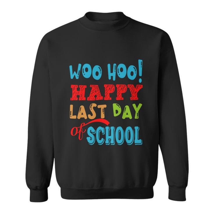 Woo Hoo Happy Last Day Of School Funny Gift For Teachers Cute Gift Sweatshirt