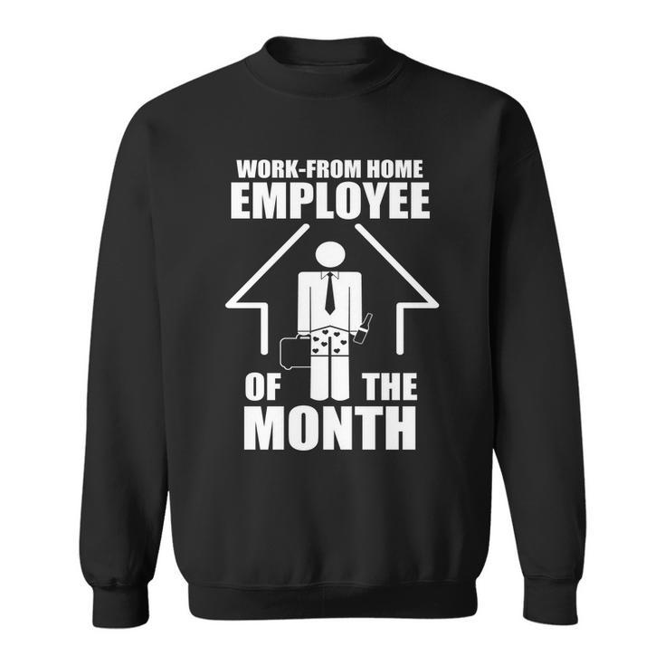 Work From Home Employee Of The Month V2 Sweatshirt