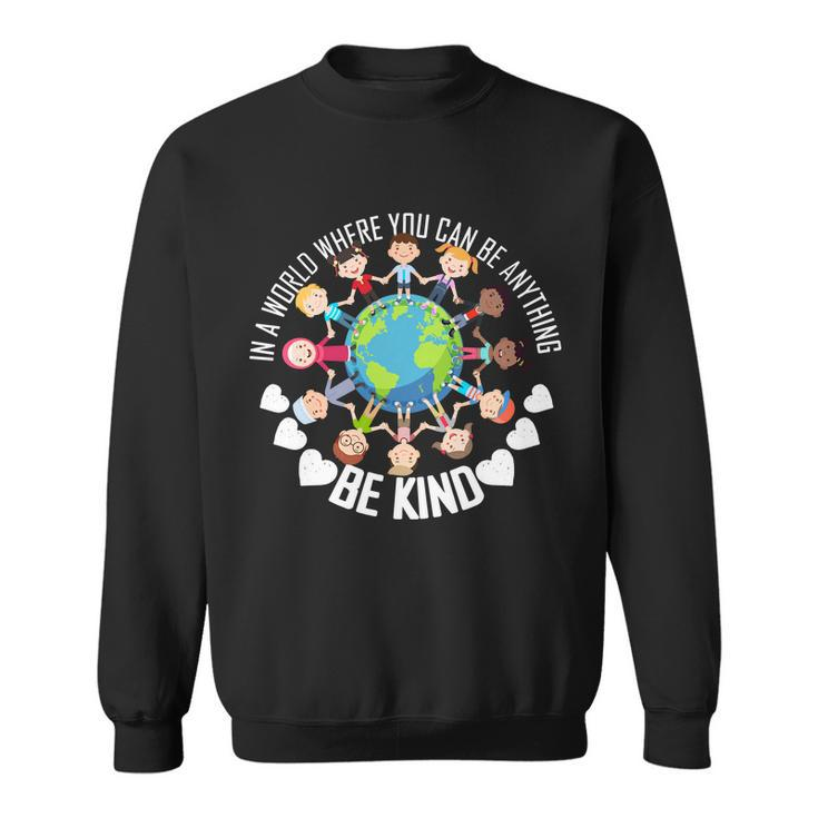 World Where You Can Be Kind Antibullying Sweatshirt