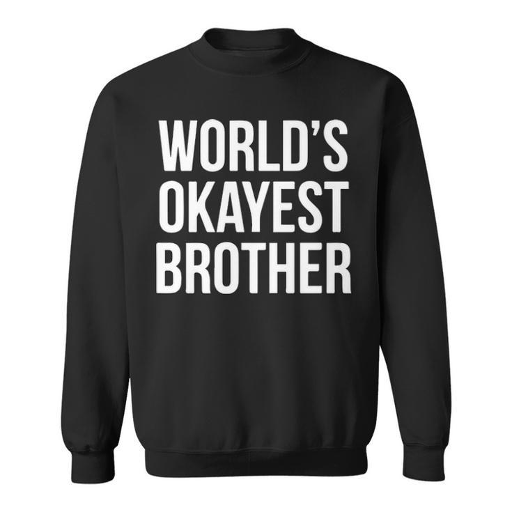 Worlds Okayest Brother V2 Sweatshirt