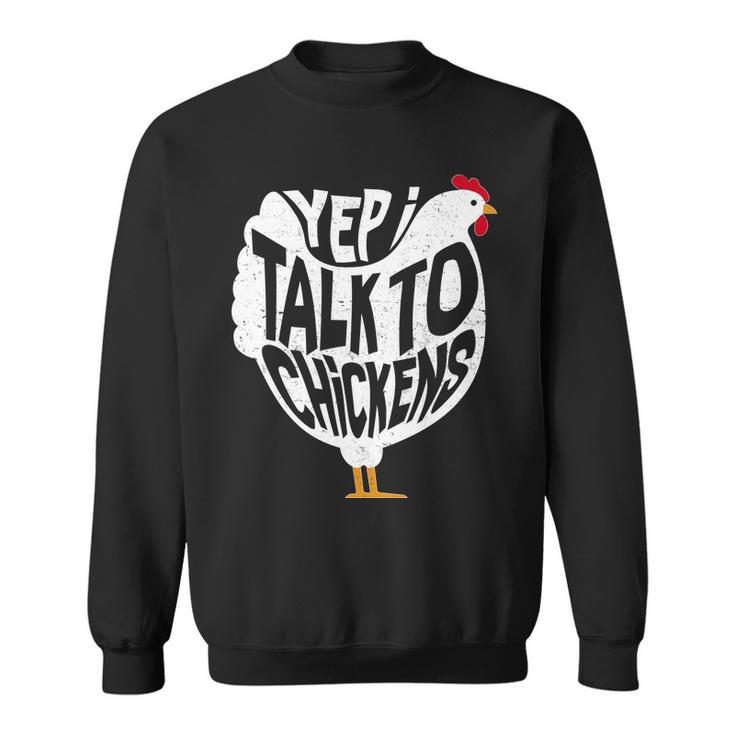 Yep I Talk To Chickens Tshirt Sweatshirt