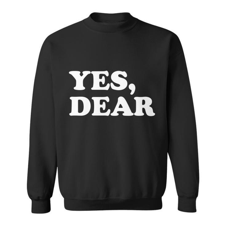 Yes Dear Funny Husband And Wife Sweatshirt