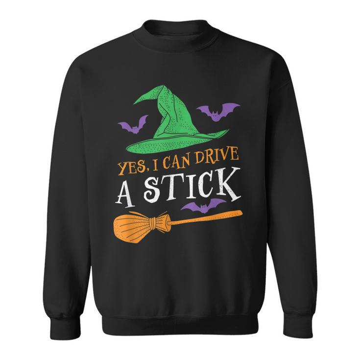 Yes I Can Drive A Stick Funny Witch Halloween  Sweatshirt