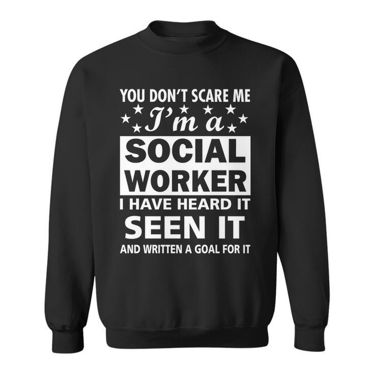 You Dont Scare Me Social Worker Tshirt Sweatshirt