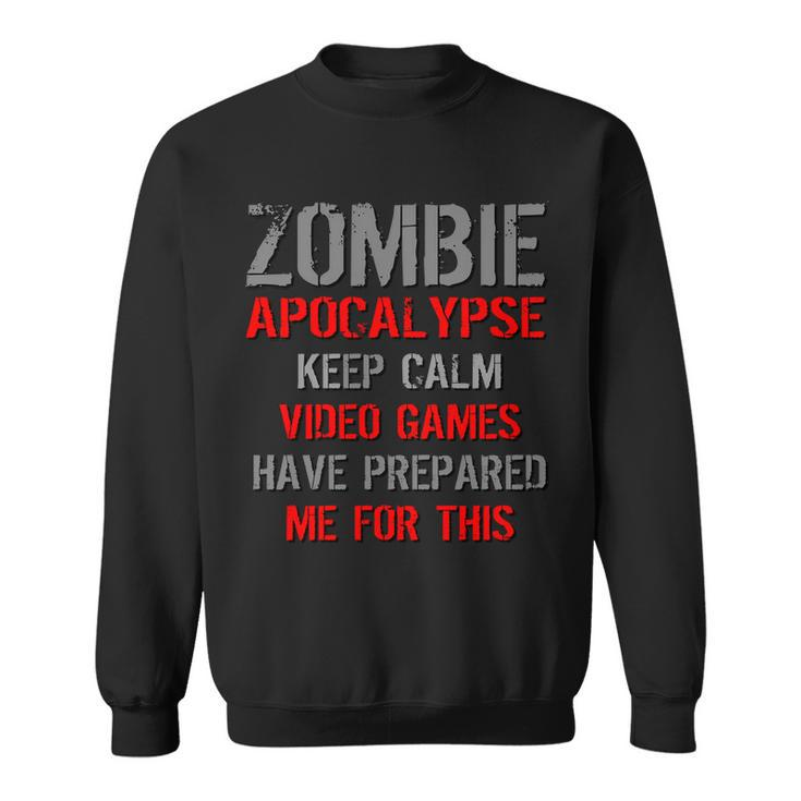 Zombie Apocalypse Keep Calm Video Games Prepared Me Tshirt Sweatshirt