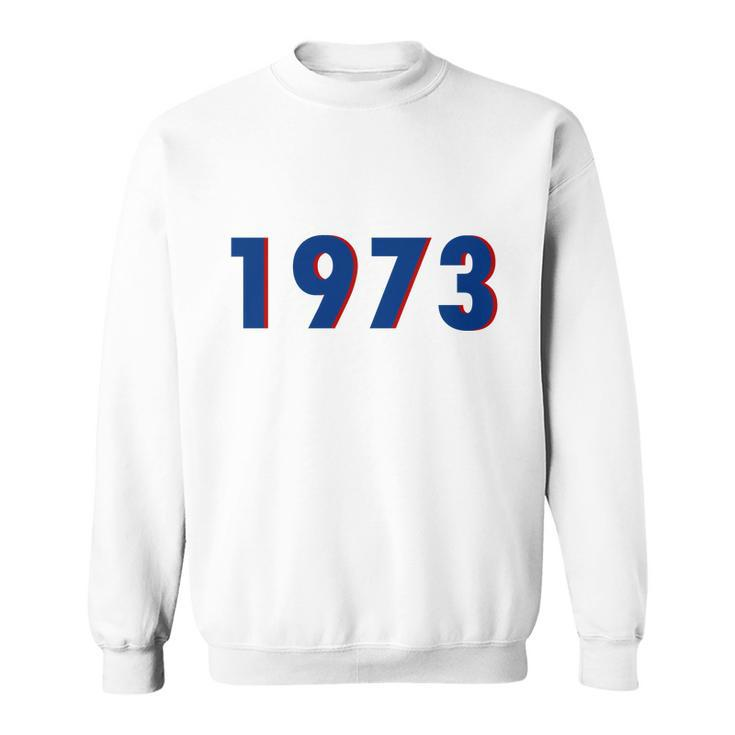 1973 Support Roe V Wade Pro Choice Pro Roe Womens Rights Tshirt Sweatshirt