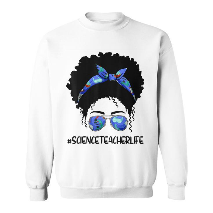 Afro Messy Bun Science Teacher Life  1St Day Of School  Sweatshirt