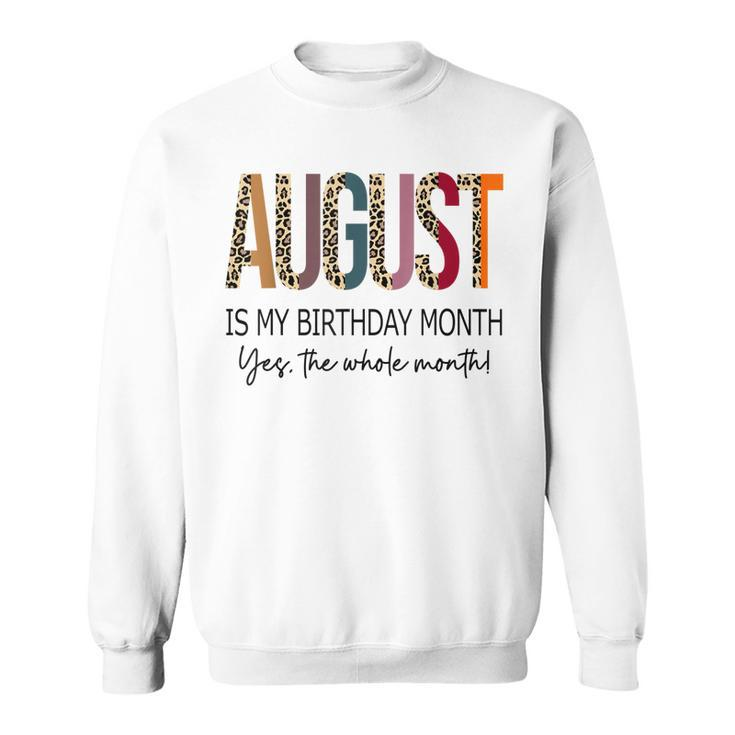 August Is My Birthday Yes The Whole Month Retro Leopard  Sweatshirt