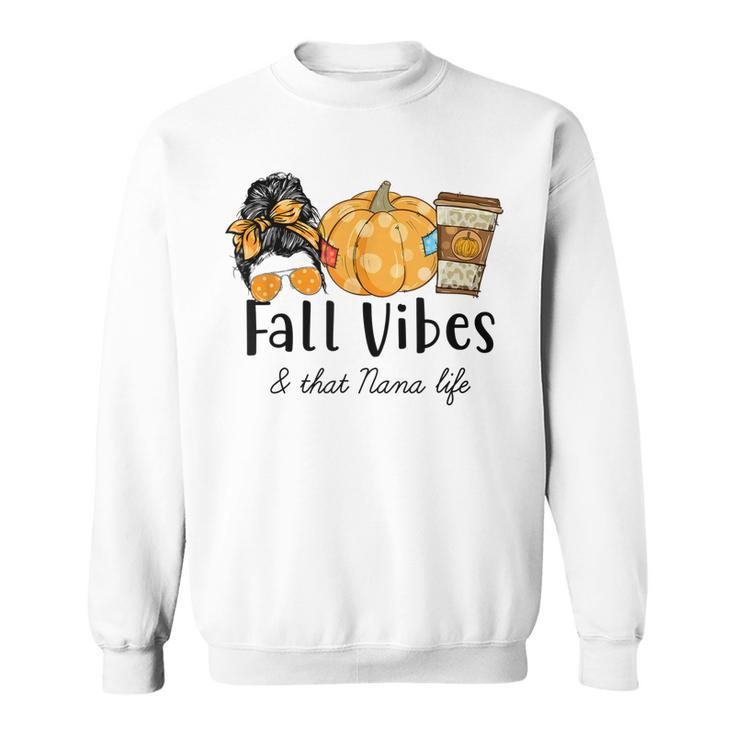 Autumn Fall Vibes & That Nana Life Mesy Bun Thanksgiving Sweatshirt